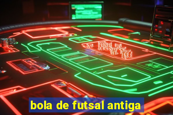 bola de futsal antiga